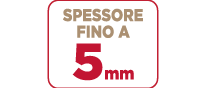 SPESSORE FINO A 5 mm